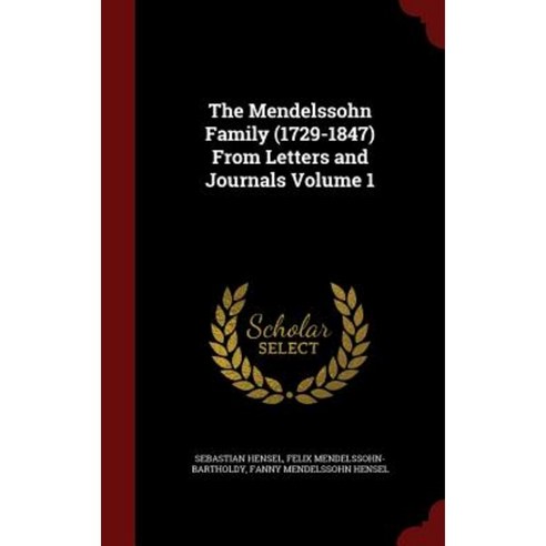 The Mendelssohn Family (1729-1847) from Letters and Journals Volume 1 Hardcover, Andesite Press