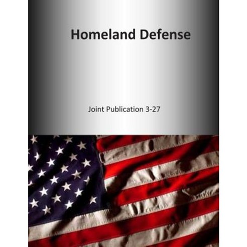 Homeland Defense: Joint Publication 3-27 Paperback, Createspace Independent Publishing Platform