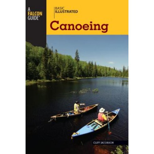 Basic Illustrated Canoeing Paperback, Falcon Press Publishing