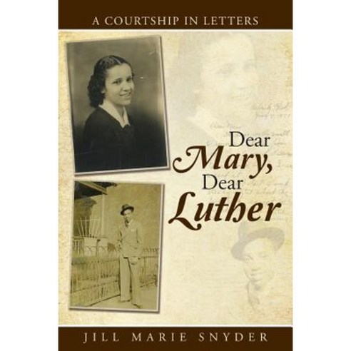Dear Mary Dear Luther: A Courtship in Letters Paperback, Authorhouse