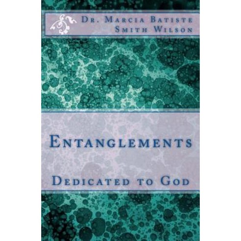 Entanglements: Dedicated to God Paperback, Createspace