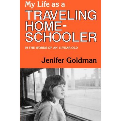 My Life as a Traveling Home Schooler: As Told by an 11 Year Old Paperback, Alternative Education Resource Organization