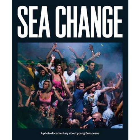 Sea Change: A Photo Documentary about Young Europeans Paperback, Forlaget Press