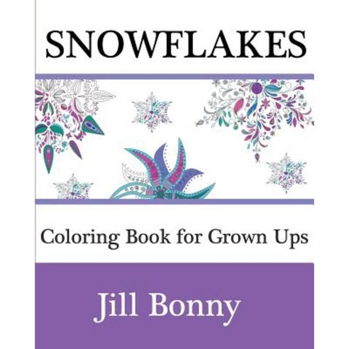 Snowflakes Coloring Book for Grown Ups: Christmas Adult Coloring Book for Grown Ups Paperback, Createspace Independent Publishing Platform
