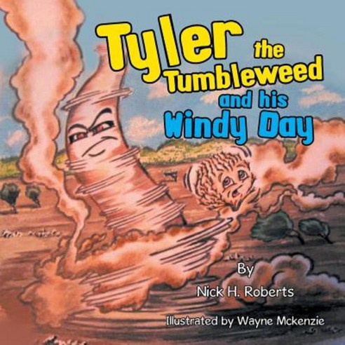 Tyler the Tumbleweed and His Windy Day Paperback, Xlibris