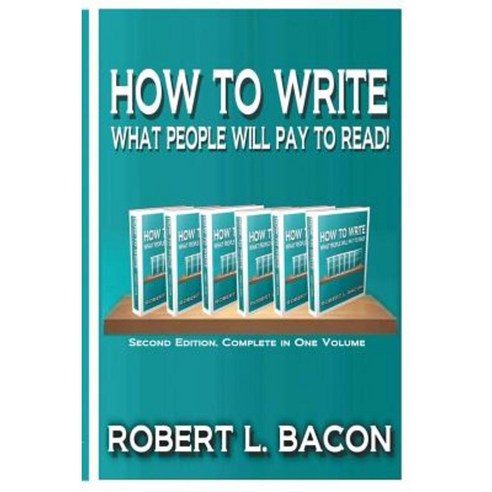 How to Write What People Will Pay to Read! Paperback, Createspace Independent Publishing Platform