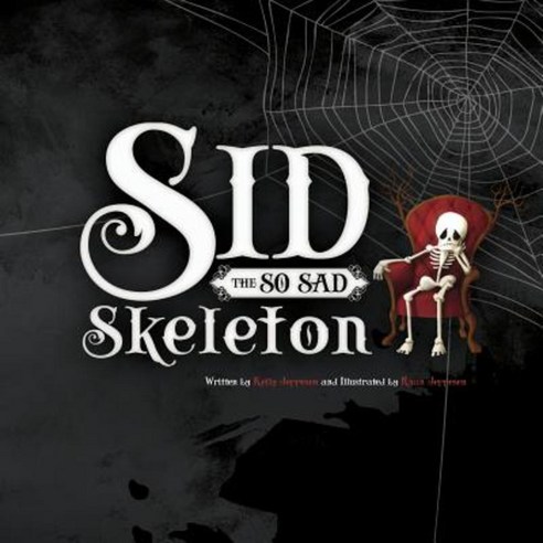 Sid the So Sad Skeleton Paperback, Createspace Independent Publishing Platform