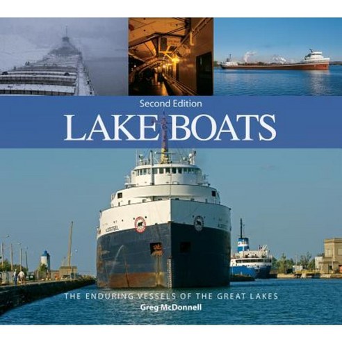 Lake Boats: The Enduring Vessels of the Great Lakes Paperback, Boston Mills Press