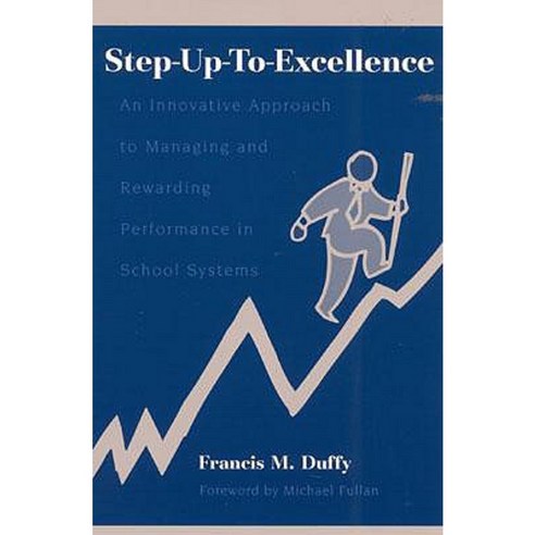 Step-Up-To-Excellence: An Innovative Approach to Managing and Rewarding Performance in School Systems Paperback, R & L Education