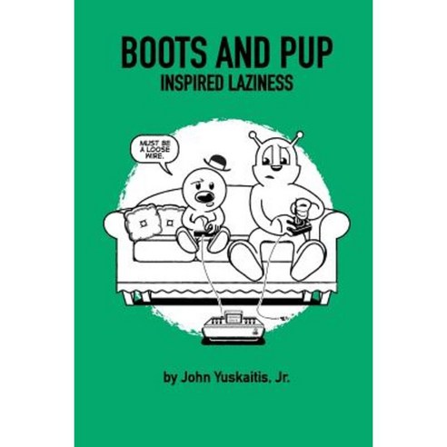 Boots & Pup: Inspired Laziness Paperback, Createspace Independent Publishing Platform