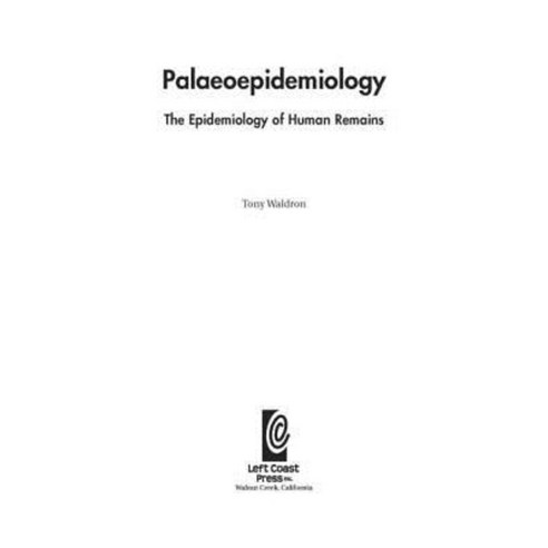 Palaeoepidemiology: The Epidemiology of Human Remains Hardcover, Left Coast Press
