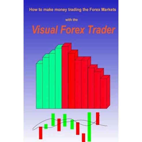 Visual Forex Trader Paperback, Createspace Independent Publishing Platform