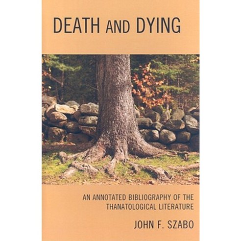Death and Dying: An Annotated Bibliography of the Thanatological Literature Hardcover, Scarecrow Press