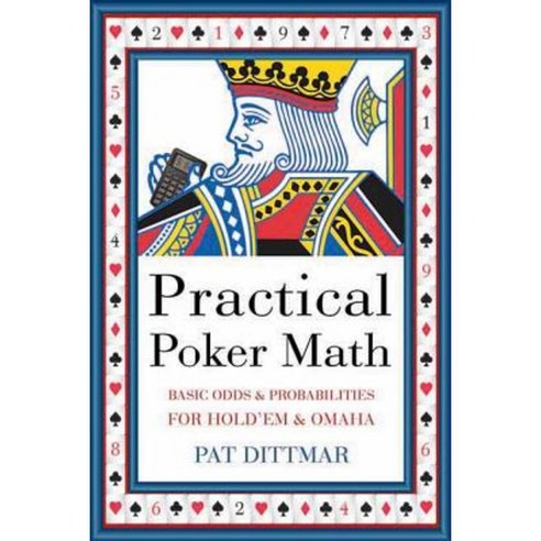 Practical Poker Math: Basic Odds & Probabilities for Hold''em & Omaha Paperback, ECW Press