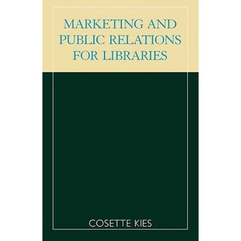 Marketing and Public Relations for Libraries Paperback, Scarecrow Press