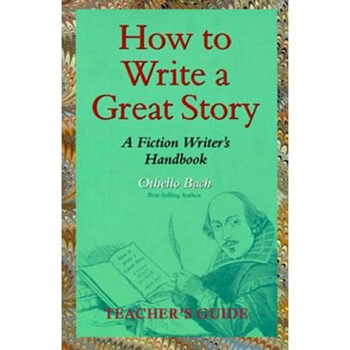 How to Write a Great Story - Teacher''s Guide: A Fiction Writer''s Handbook Paperback, Createspace Independent Publishing Platform