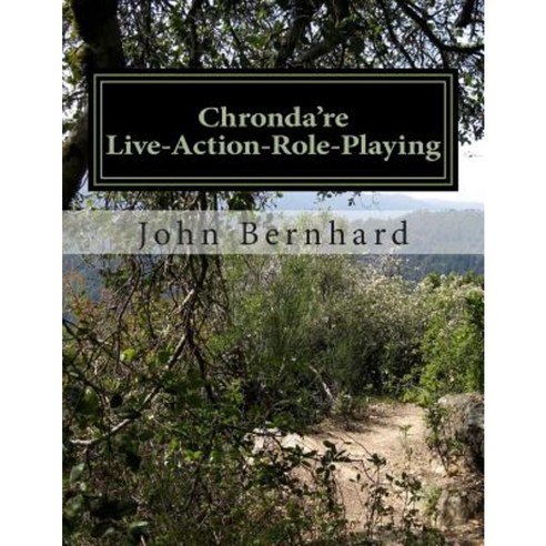 Chronda''re: Live Action Role Playing System Paperback, Createspace Independent Publishing Platform