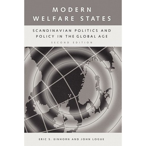 Modern Welfare States: Scandinavian Politics and Policy in the Global Age Second Edition Paperback, Praeger Publishers