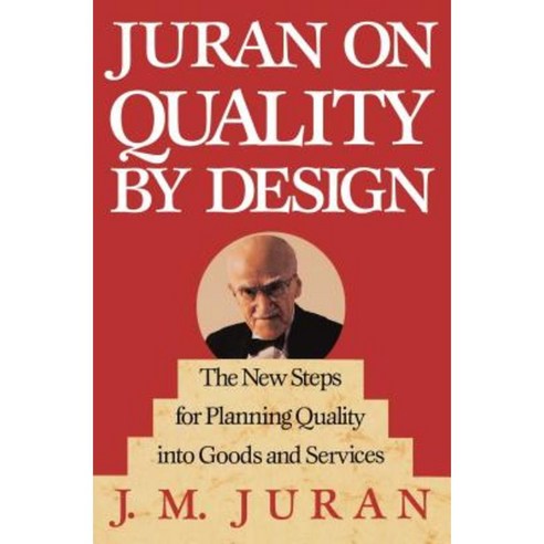 Juran on Quality by Design: The New Steps for Planning Quality Into Goods and Services Hardcover, Free Press