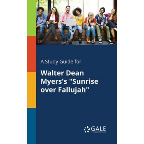 A Study Guide for Walter Dean Myers''s Sunrise Over Fallujah Paperback, Gale, Study Guides