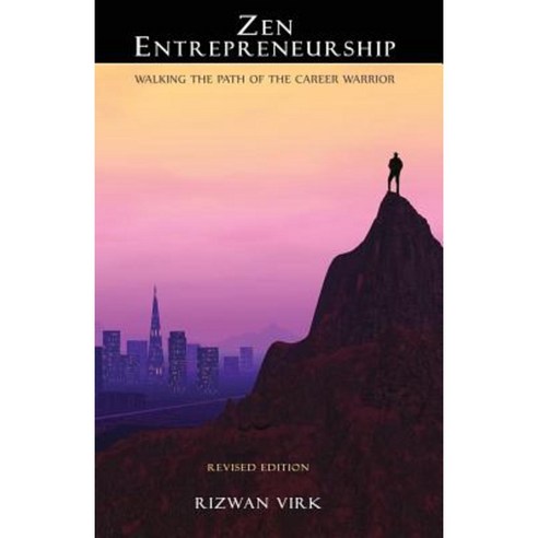 Zen Entrepreneurship: Walking the Path of the Career Warrior Paperback, Bayview Labs, LLC