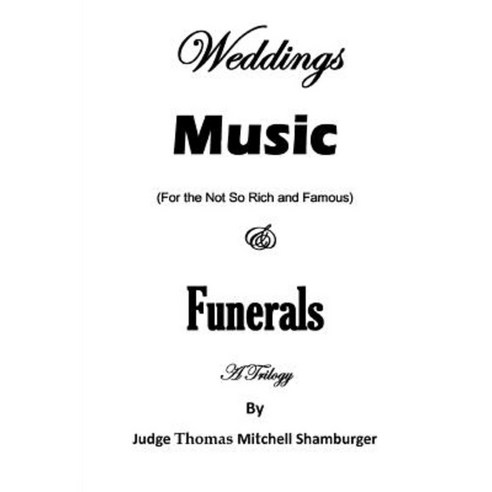 Weddings Music (for the Not So Rich and Famous) & Funerals: A Trilogy Paperback, Proven Justice