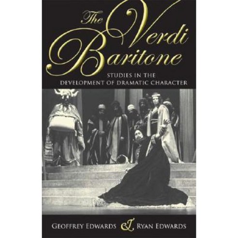 The Verdi Baritone: Studies in the Development of Dramatic Character Paperback, Indiana University Press