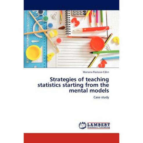 Strategies of Teaching Statistics Starting from the Mental Models Paperback, LAP Lambert Academic Publishing