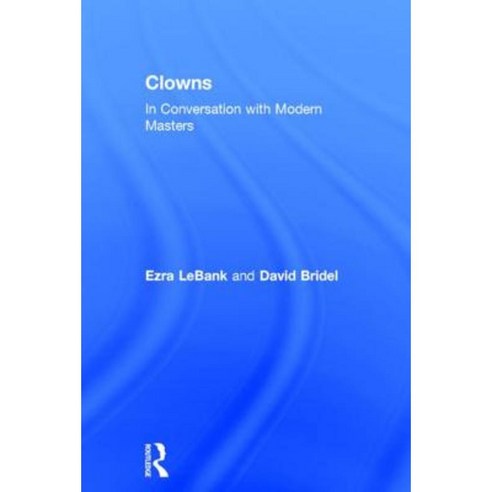 Clowns: In Conversation with Modern Masters Hardcover, Routledge