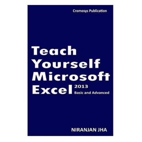Teach Yourself Microsoft Excel 2013 Paperback, Createspace