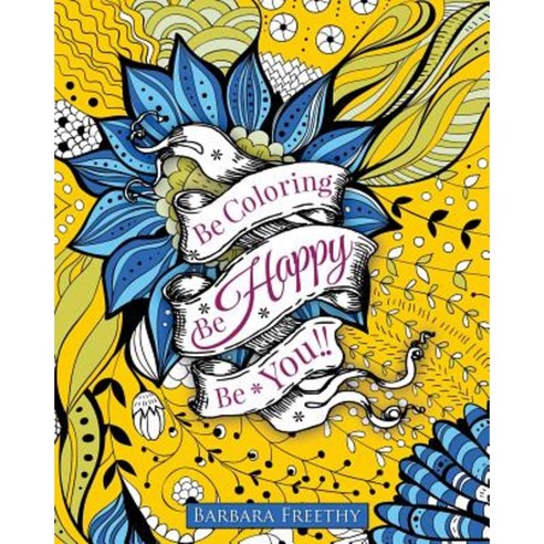 Be Happy: Adult Coloring Book Paperback, Barbara Freethy