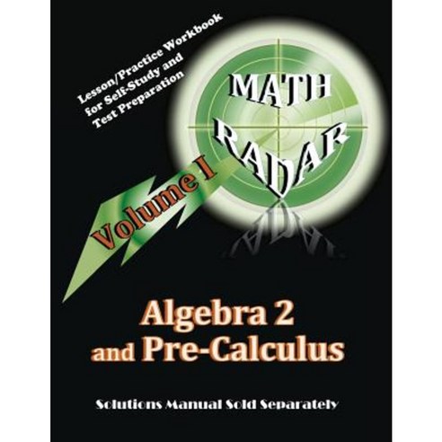 Algebra 2 and Pre-Calculus (Volume I): Lesson/Practice Workbook for Self-Study and Test Preparation Paperback, Mathradar