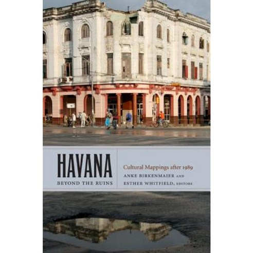 Havana Beyond the Ruins: Cultural Mappings After 1989 Paperback, Duke University Press