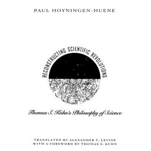 Reconstructing Scientific Revolutions: Thomas S. Kuhn''s Philosophy of Science Paperback, University of Chicago Press