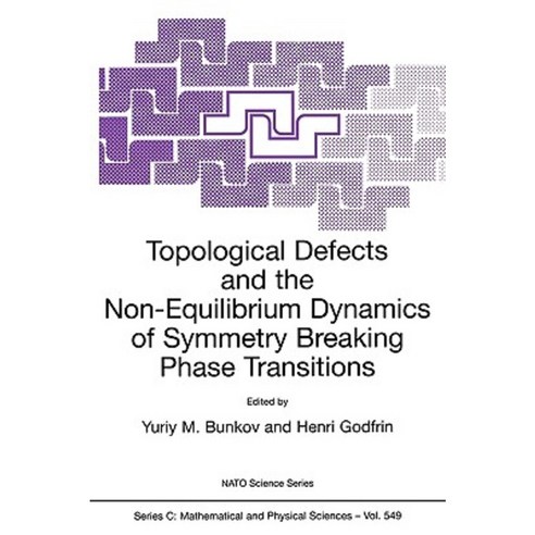 Topological Defects and the Non-Equilibrium Dynamics of Symmetry Breaking Phase Transitions Paperback, Springer