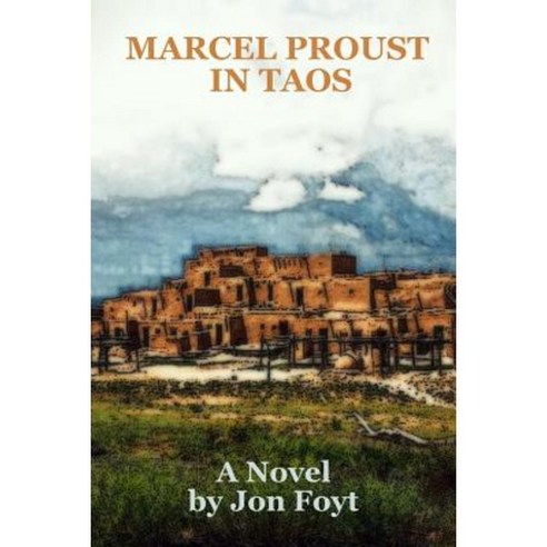 Marcel Proust in Taos: In Search of Times Past Paperback, Createspace Independent Publishing Platform
