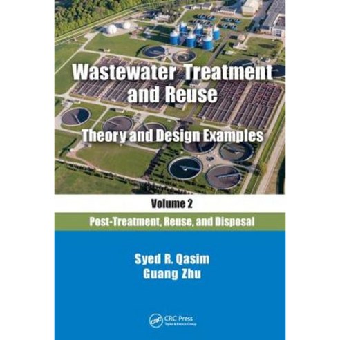 Wastewater Treatment and Reuse Theory and Design Examples Volume 2:: Post-Treatment Reuse and Disposal Hardcover, CRC Press