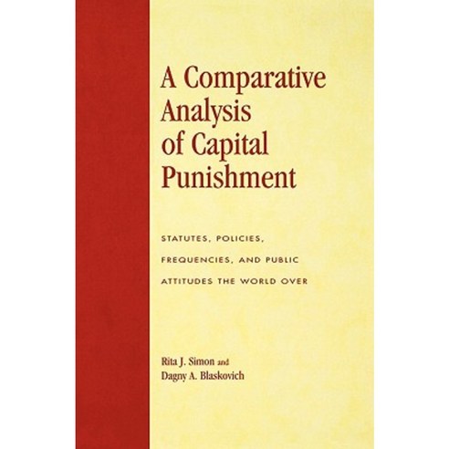 A Comparative Analysis of Capital Punishment: Statutes Policies Frequencies and Public Attitudes the World Over Paperback, Lexington Books