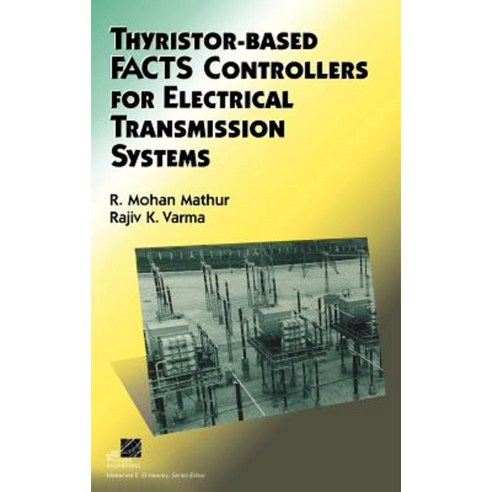 Thyristor-Based Facts Controllers for Electrical Transmission Systems Hardcover, Wiley-IEEE Press