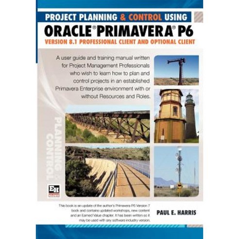 Project Planning & Control Using Oracle Primavera P6 Version 8.1professional Client and Optional Client Paperback, Eastwood Harris Pty Ltd