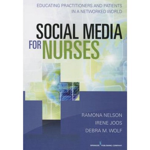 Social Media for Nurses: Educating Practitioners and Patients in a Networked World Paperback, Springer Publishing Company