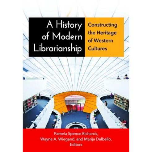 A History of Modern Librarianship: Constructing the Heritage of Western Cultures Paperback, Libraries Unlimited