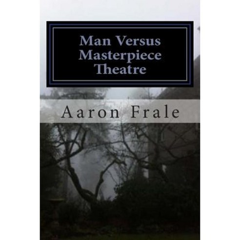 Man Versus Masterpiece Theatre Paperback, Createspace Independent Publishing Platform