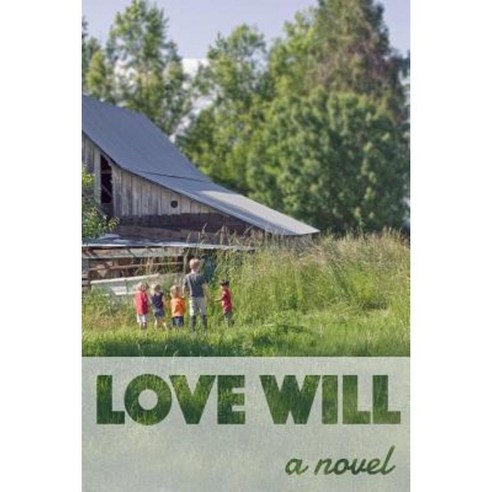 Love Will Paperback, Createspace Independent Publishing Platform