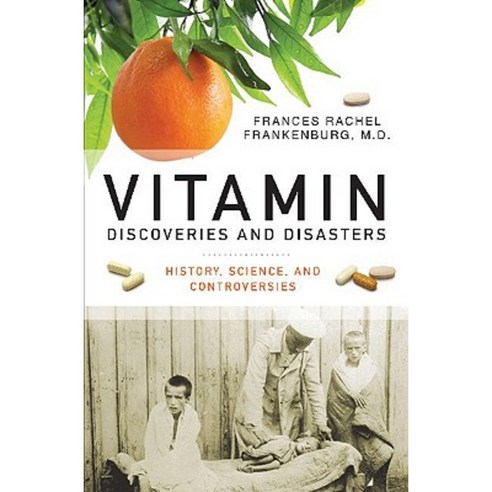 Vitamin Discoveries and Disasters: History Science and Controversies Hardcover, Praeger