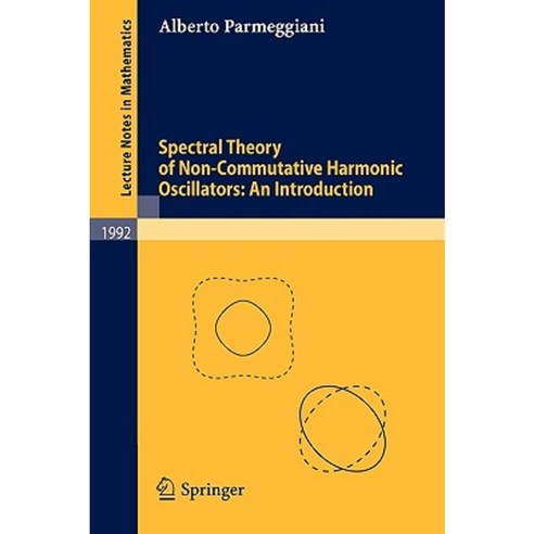 Spectral Theory of Non-Commutative Harmonic Oscillators: An Introduction Paperback, Springer
