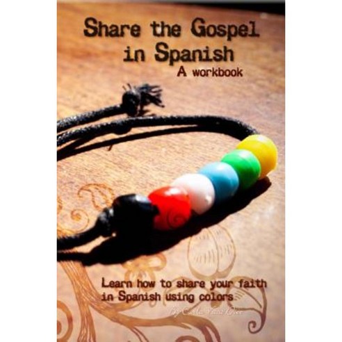Share the Gospel in Spanish: A Workbook Paperback, Createspace Independent Publishing Platform