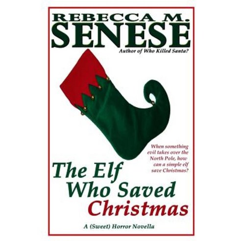 The Elf Who Saved Christmas: A (Sweet) Horror Novella Paperback, Createspace