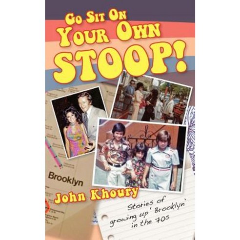 Go Sit on Your Own Stoop!: Stories of Growing Up ''Brooklyn'' in the 70s Paperback, Createspace Independent Publishing Platform