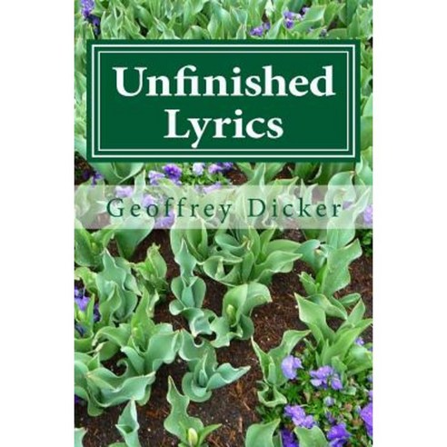 Unfinished Lyrics Paperback, Createspace Independent Publishing Platform